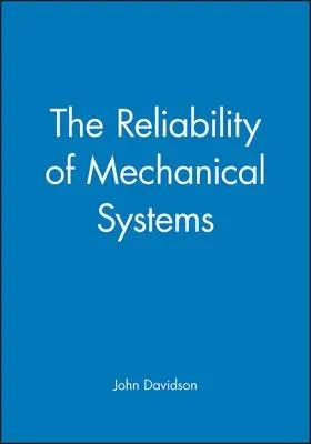 Reliability of Mechanical Systems - Davidson, John