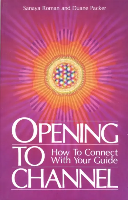 Opening to Channel - Sanaya Roman, Duane Packer