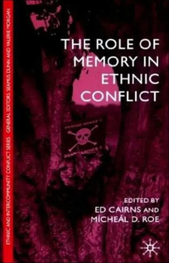 Role of Memory in Ethnic Conflict - Cairns, E. a Roe, M.