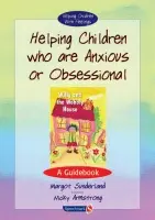 Helping Children Who are Anxious or Obsessional - Sunderland, Margot