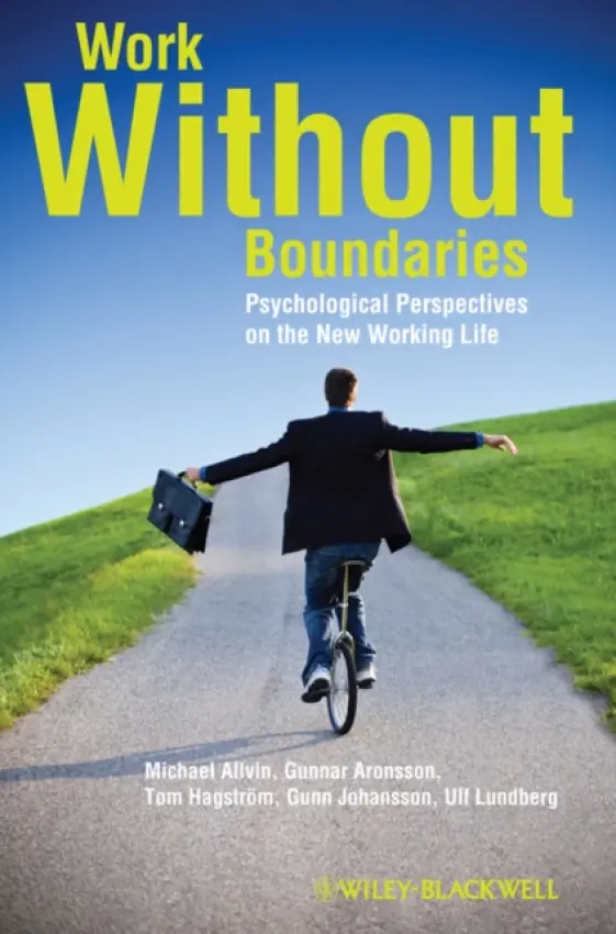 Work Without Boundaries - Allvin, Michael (Uppsala University, Sweden) a Aronsson, Gunnar (Stockholm University, Sweden) a Hagstrom, Tom (Stockholm University, Sweden) a Johansson, Gunn (Stockholm University, Sweden) a Lundberg, Ulf (Stockholm University, Sweden)