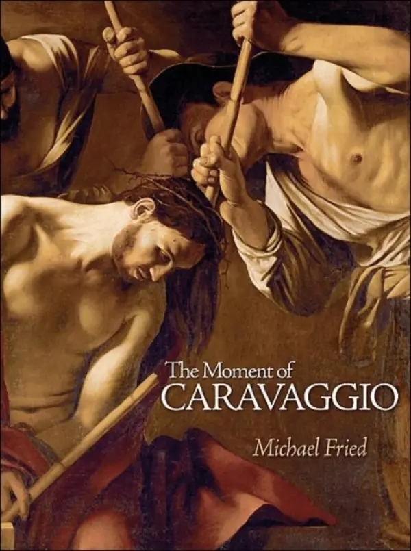 Moment of Caravaggio - Fried, Michael