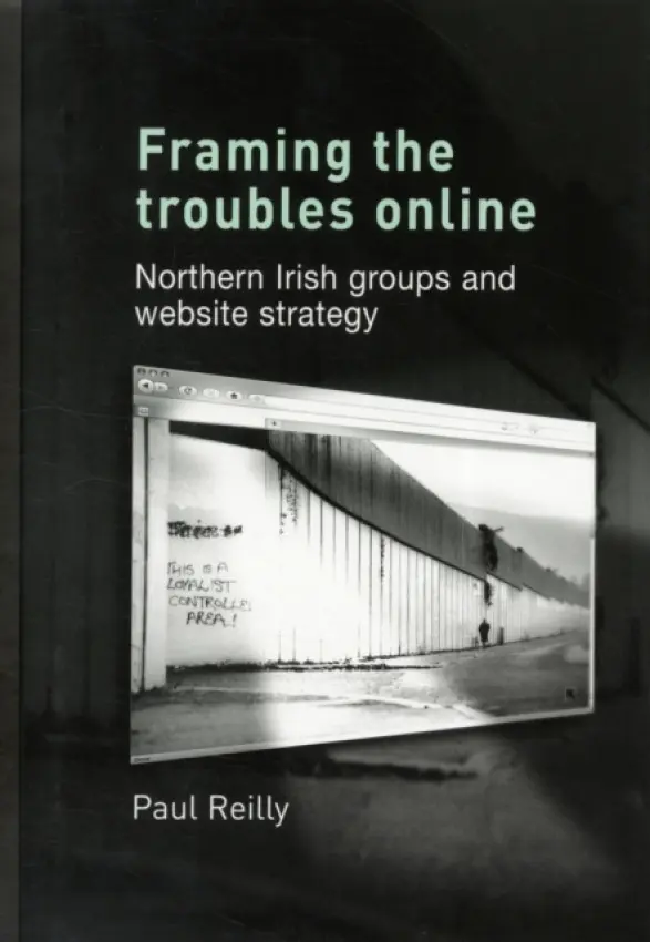 Framing the Troubles Online - Reilly, Paul