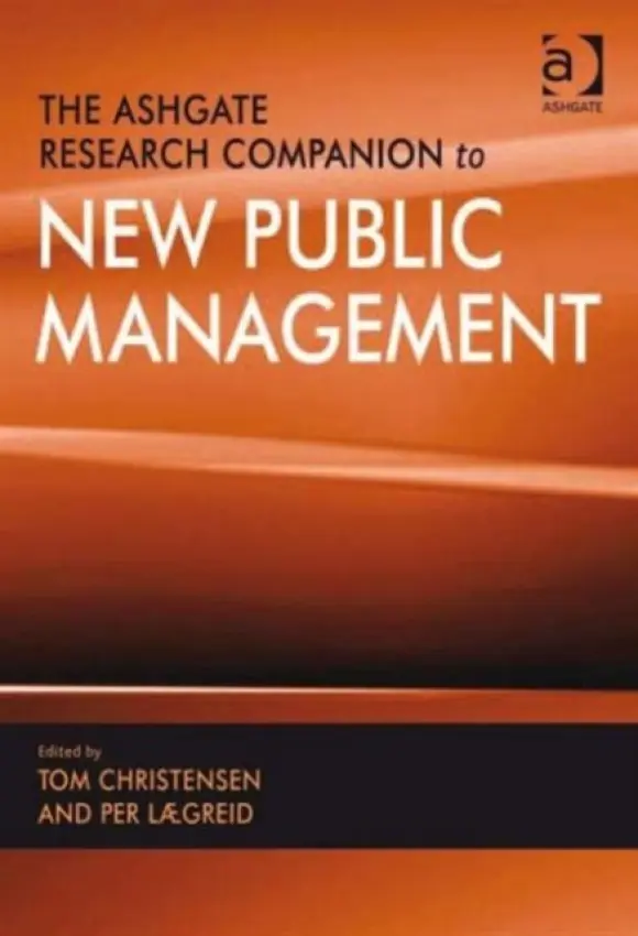 Ashgate Research Companion to New Public Management - Christensen, Tom a Laegreid, Per