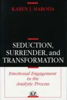 Seduction, Surrender, and Transformation - Maroda, Karen J.