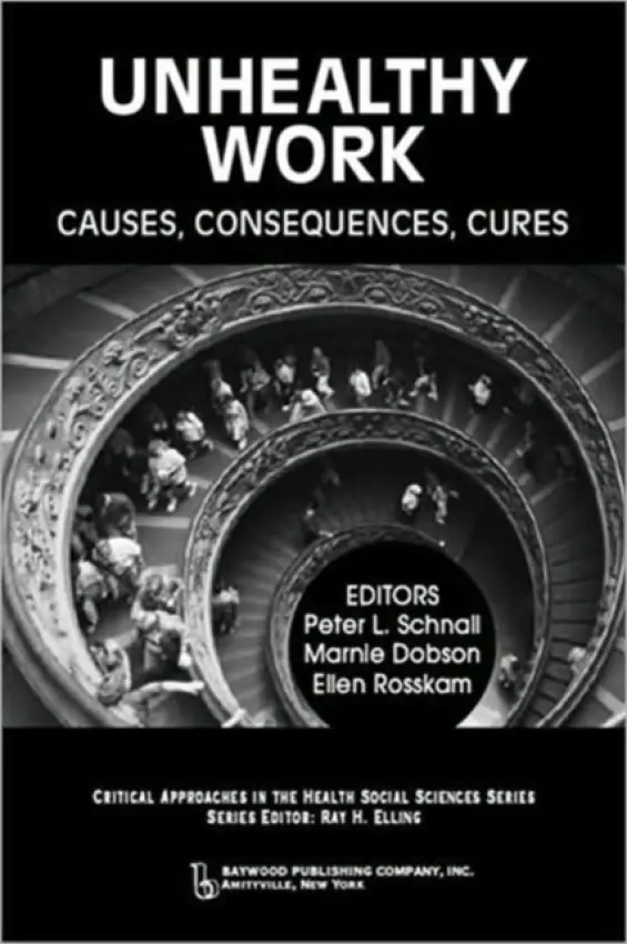 Unhealthy Work - Schnall, Peter a Dobson, Marnie a Rosskam, Ellen a Elling, Ray