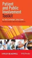 Patient and Public Involvement Toolkit - Cartwright, Julia (Director Flex Business Consulting Ltd, and Chair of the Community Partnership Forum for The Better Healthcare Programme for Banbury and Surrounding Areas) a Crowe, Sally (Director of Crowe Associates Ltd. and project consultant to the PRI