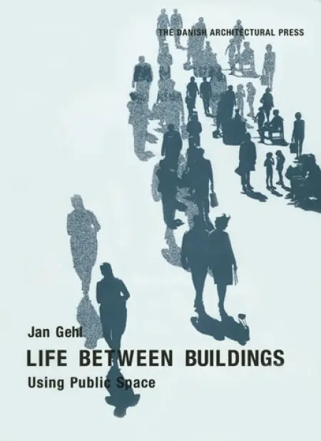 Life Between Buildings - Gehl, Jan