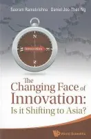 Changing Face Of Innovation, The: Is It Shifting To Asia? - Ramakrishna, Seeram (Nus, S'pore) a Ng, Daniel Joo-then (Independent Strategic Advisor  a  Business Consultant, S'pore)