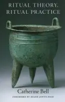Ritual Theory, Ritual Practice - Bell, Catherine (Late Professor Emerita and former Chair of Religio, Late Professor Emerita and former Chair of Religio, Santa Clara University)