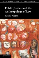 Public Justice and the Anthropology of Law - Niezen, Ronald (McGill University, Montreal)