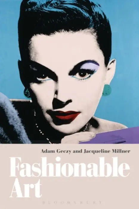 Fashionable Art - Geczy, Adam (University of Sydney, Australia) a Millner, Jacqueline (Associate Professor of Art History and Theory, Sydney College of the Arts, University of Sydney, Australia)