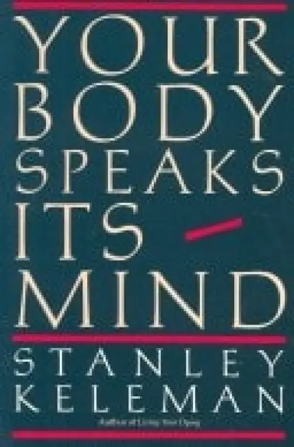Your Body Speaks Its Mind - Keleman, Stanley