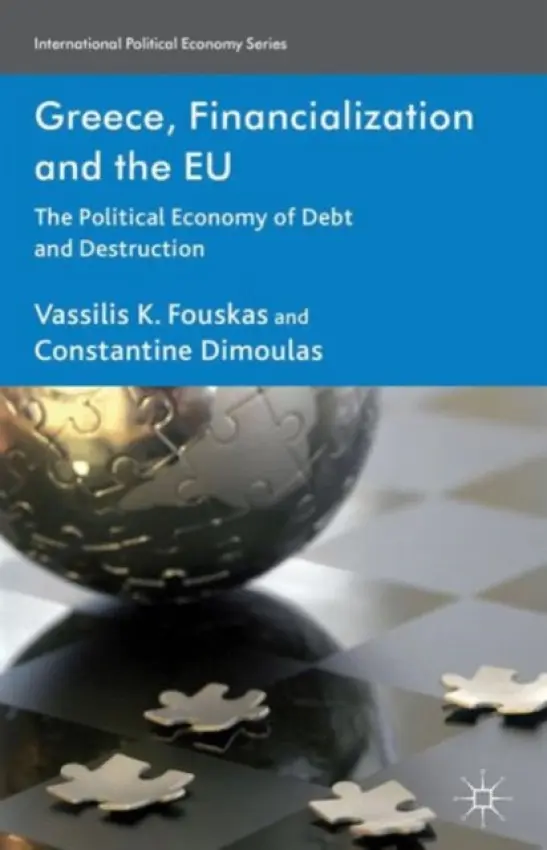 Greece, Financialization and the EU - Fouskas, V. a Dimoulas, C.