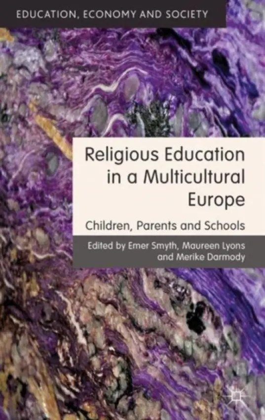 Religious Education in a Multicultural Europe - Smyth, Emer a Lyons, Maureen a Darmody, Merike