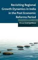 Revisiting Regional Growth Dynamics in India in the Post Economic Reforms Period - Misra, B.