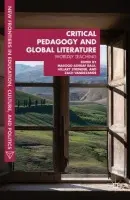 Critical Pedagogy and Global Literature - Raja, Masood Ashraf a Stringer, Hillary a VandeZande, Zach