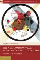 New Commonwealth Model of Constitutionalism - Gardbaum, Stephen (University of California, Los Angeles)