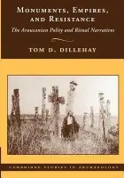 Monuments, Empires, and Resistance - Dillehay, Tom D. (Vanderbilt University, Tennessee)