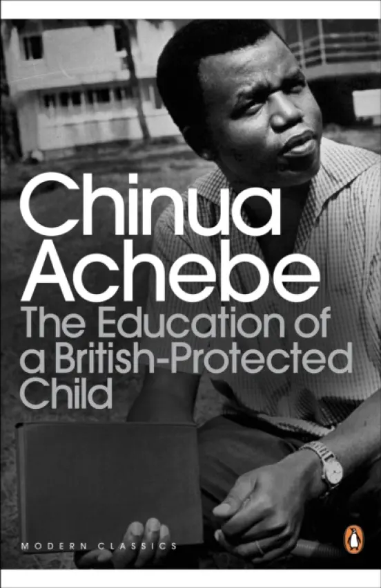 Education of a British-Protected Child - Achebe, Chinua