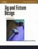 Jig and Fixture Design, - Hoffman, Edward (Yeshiva University)