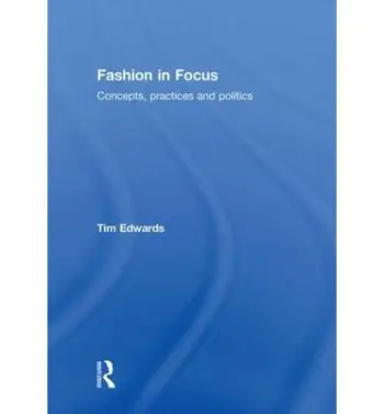 Fashion In Focus - Edwards, Tim (University of Leicester, UK)