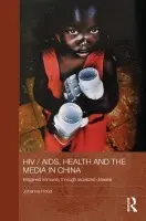 HIV / AIDS, Health and the Media in China - Hood, Johanna (University of Technology, Australia)