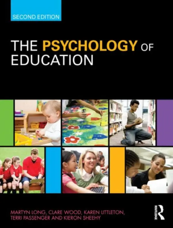 Psychology of Education - Long, Martyn (Educational Psychologist, UK) a Wood, Clare (University of Coventry, UK) a Littleton, Karen a Passenger, Terri (Nuffield Hospital Cheltenham, UK) a Sheehy, Kieron