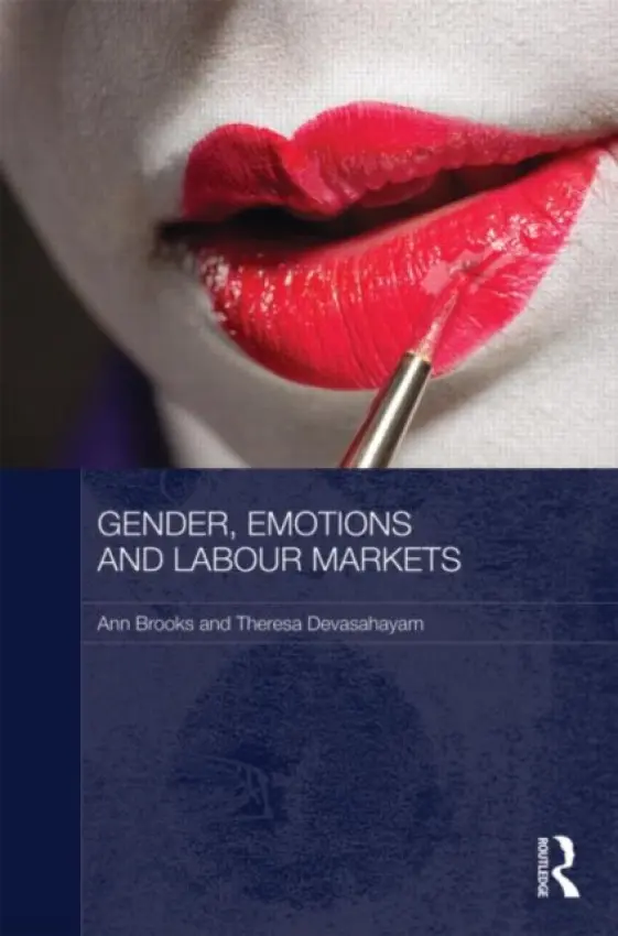 Gender, Emotions and Labour Markets - Asian and Western Perspectives - Brooks, Ann (University of Adelaide, Australia) a Devasahayam, Theresa (Institute of Southeast Asian Studies, Singapore)