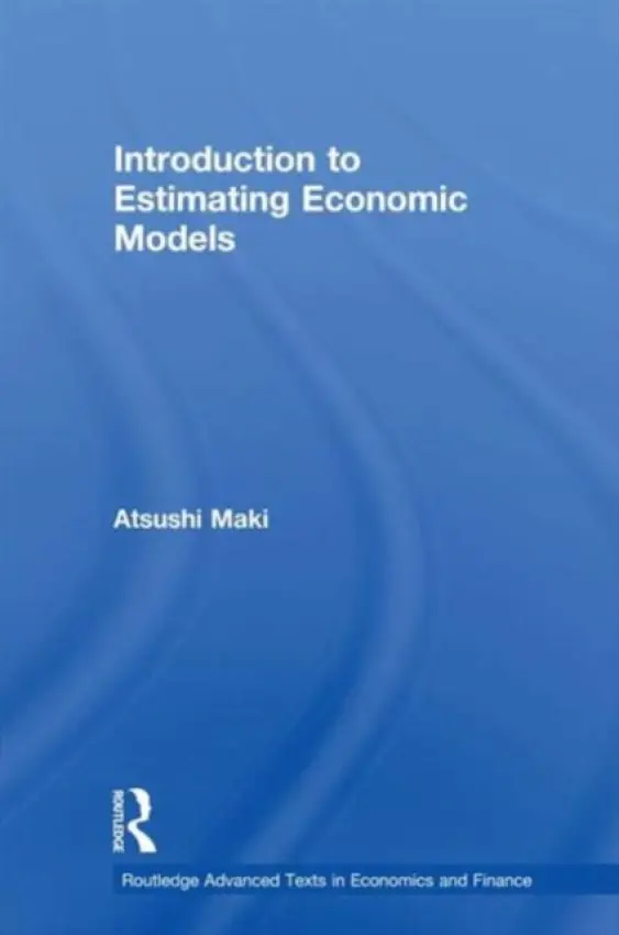 Introduction to Estimating Economic Models - Maki, Atsushi (Tokyo International University, Japan)