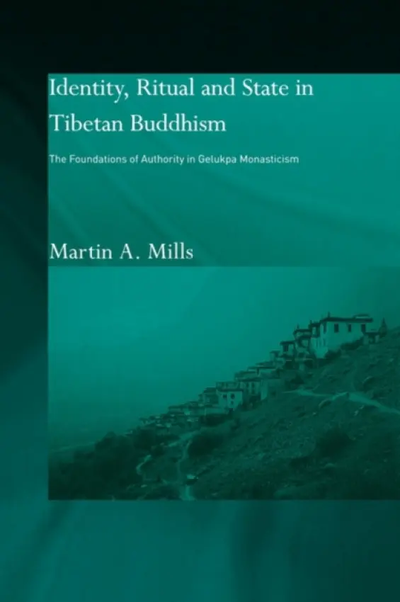 Identity, Ritual and State in Tibetan Buddhism - Mills, Martin A.