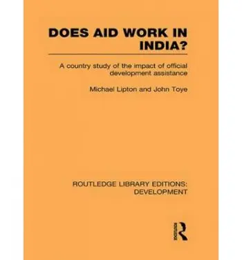 Does Aid Work in India? - Lipton, Michael a Toye, John (Oxford University, UK)