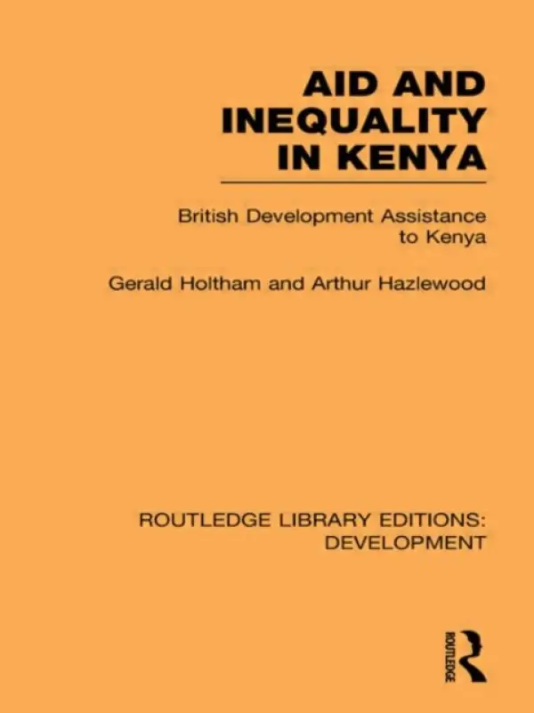 Aid and Inequality in Kenya - Holtham, Gerald a Hazelwood, Arthur