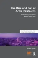 Rise and Fall of Arab Jerusalem - Cohen, Hillel