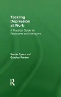 Tackling Depression at Work - Eyers, Kerrie a Parker, Gordon (Scientia Professor of Psychiatry, University of New South Wales, Australia)