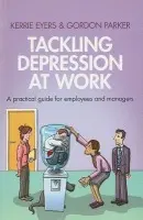 Tackling Depression at Work - Eyers, Kerrie a Parker, Gordon (Scientia Professor of Psychiatry, University of New South Wales, Australia)