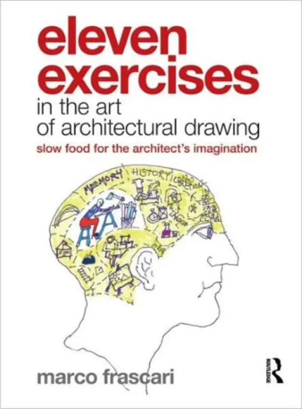 Eleven Exercises in the Art of Architectural Drawing - Frascari, Marco (Carleton University, Canada)