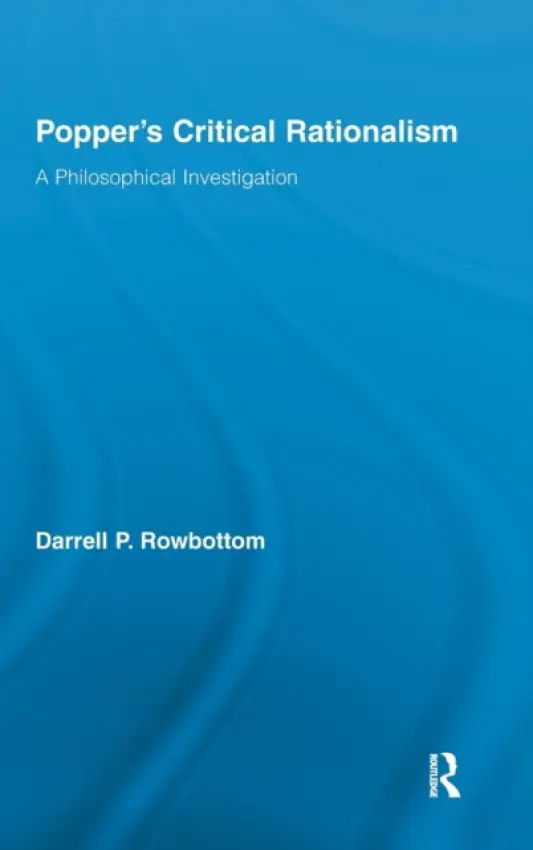 Popper's Critical Rationalism - Rowbottom, Darrell (University of Oxford, UK)