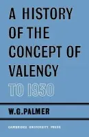 History of the Concept of Valency to 1930 - Palmer, W. G.