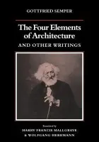 Four Elements of Architecture and Other Writings - Semper, Gottfried
