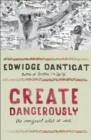 Create Dangerously - Danticat, Edwidge