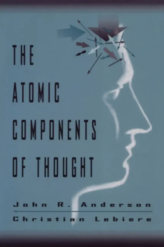 Atomic Components of Thought - Anderson, John R. a Lebiere, Christian J.