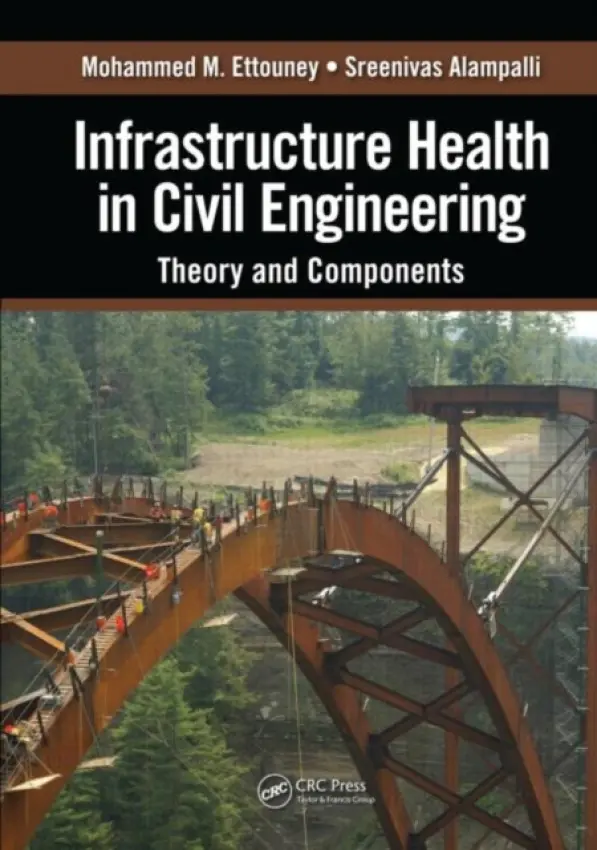 Infrastructure Health in Civil Engineering - Ettouney, Mohammed M. a Alampalli, Sreenivas