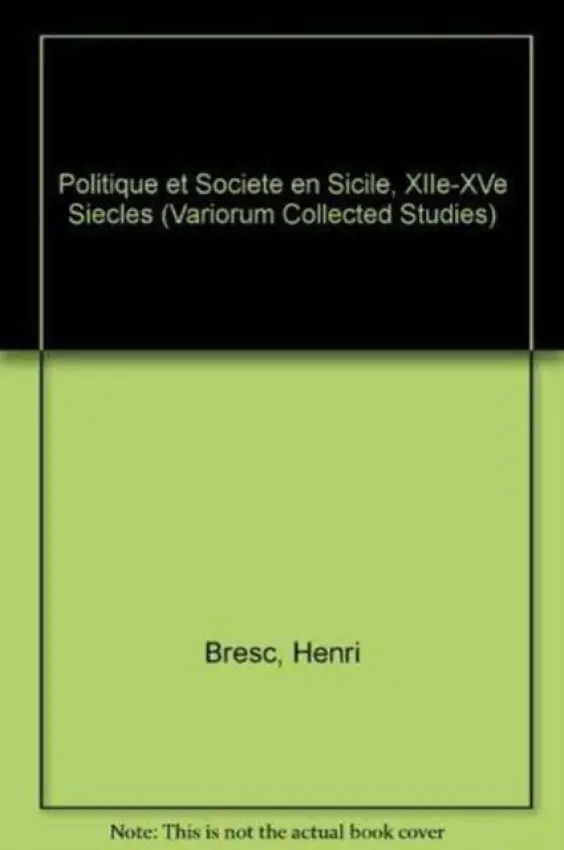 Politique et Societe en Sicile, XIIe-XVe Siecles - Bresc, Henri