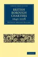 British Borough Charters 1042-1216