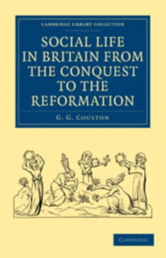 Social Life in Britain from the Conquest to the Reformation - Coulton, G. G.