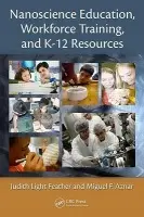 Nanoscience Education, Workforce Training, and K-12 Resources - Light Feather, Judith (The Nanotechnology Group, Inc., Nacogdoches, Texas, USA) a Aznar, Miquel F. (KnowledgeContext, Santa Cruz, California, USA)