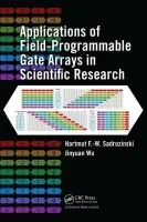 Applications of Field-Programmable Gate Arrays in Scientific Research - Sadrozinski, Hartmut F.-W. (University of California, Santa Cruz, USA) a Wu, Jinyuan (Fermi National Accelerator Laboratory, Batavia, Illinois, USA)