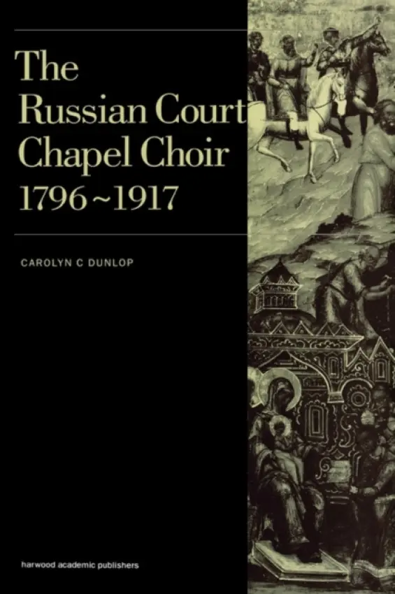 Russian Court Chapel Choir - Dunlop, Carolyn C.