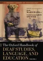 Oxford Handbook of Deaf Studies, Language, and Education, Vol. 2 - Marschark, Marc (National Technical Institute for the Deaf, National Technical Institute for the Deaf, Rochester Institute of Technology) a Spencer, Patricia Elizabeth (Department of Social Work, Department of Social Work, Gallaudet University)